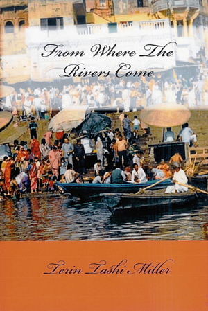 'From Where the Rivers Come' by Terin Tashi Miller 'From Where the Rivers Come' by Terin Tashi Miller